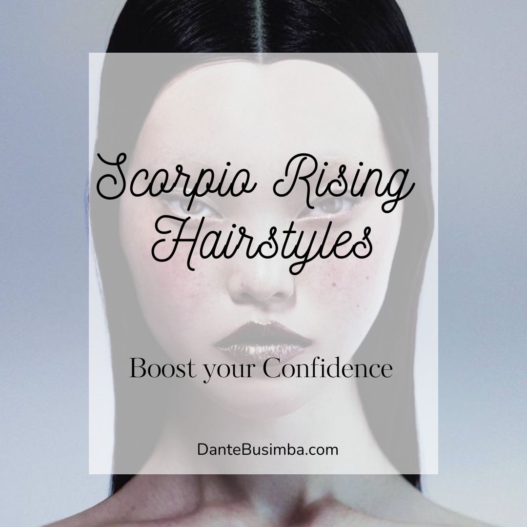 10 Prettiest Hairstyles for Scorpio Rising - Danté Busimba