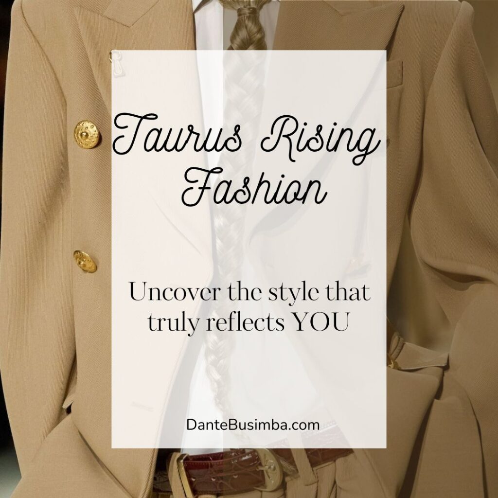 Taurus Rising Style