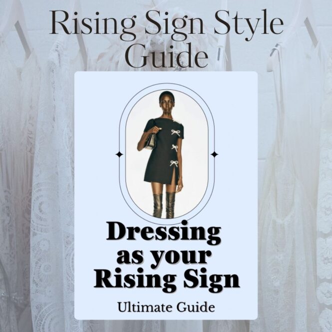 E-Book; Ultimate Guide to Dressing as your Rising Sign