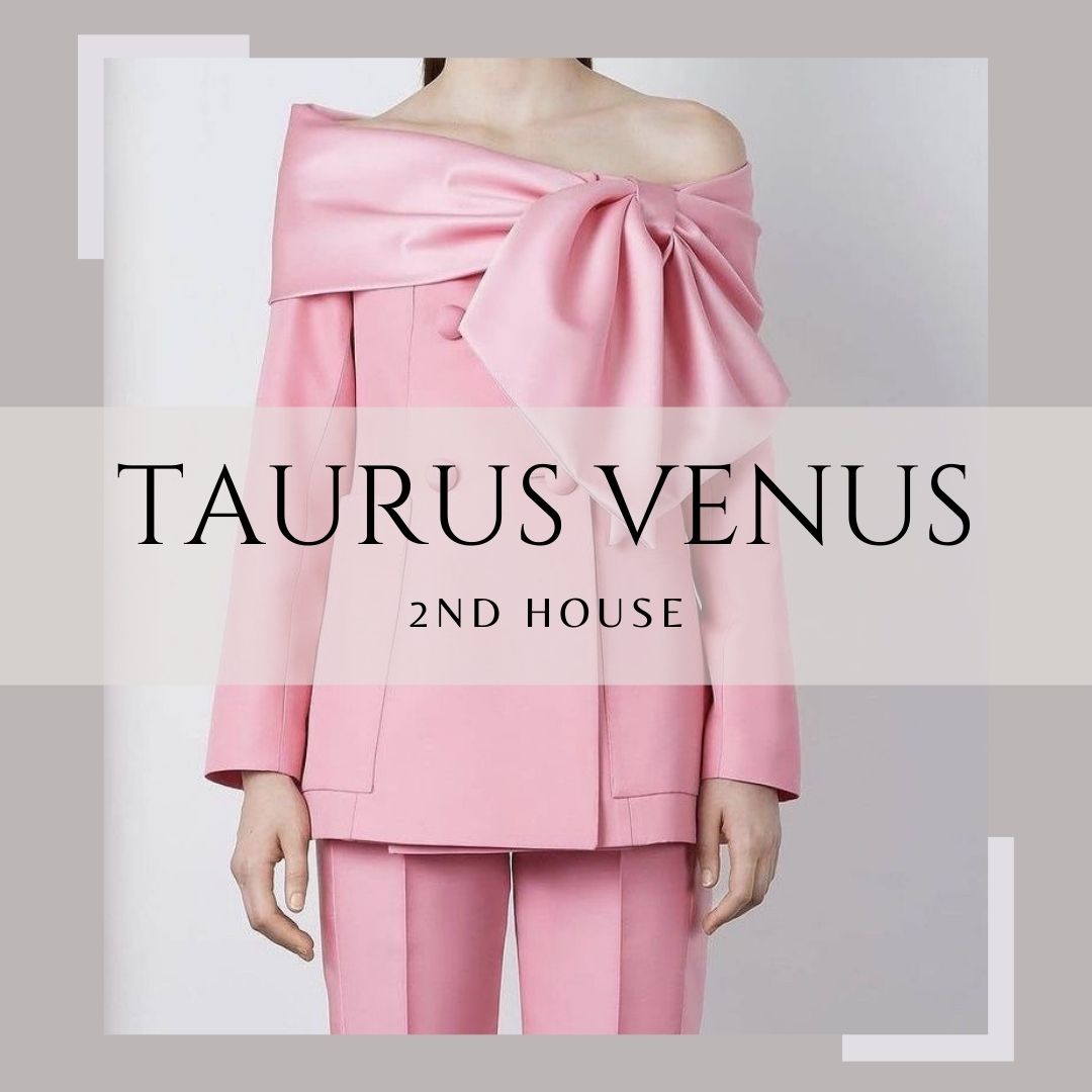 Taurus Venus in the 2nd House