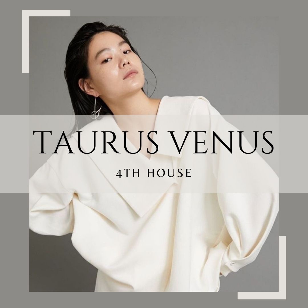 Taurus Venus in the 4th House