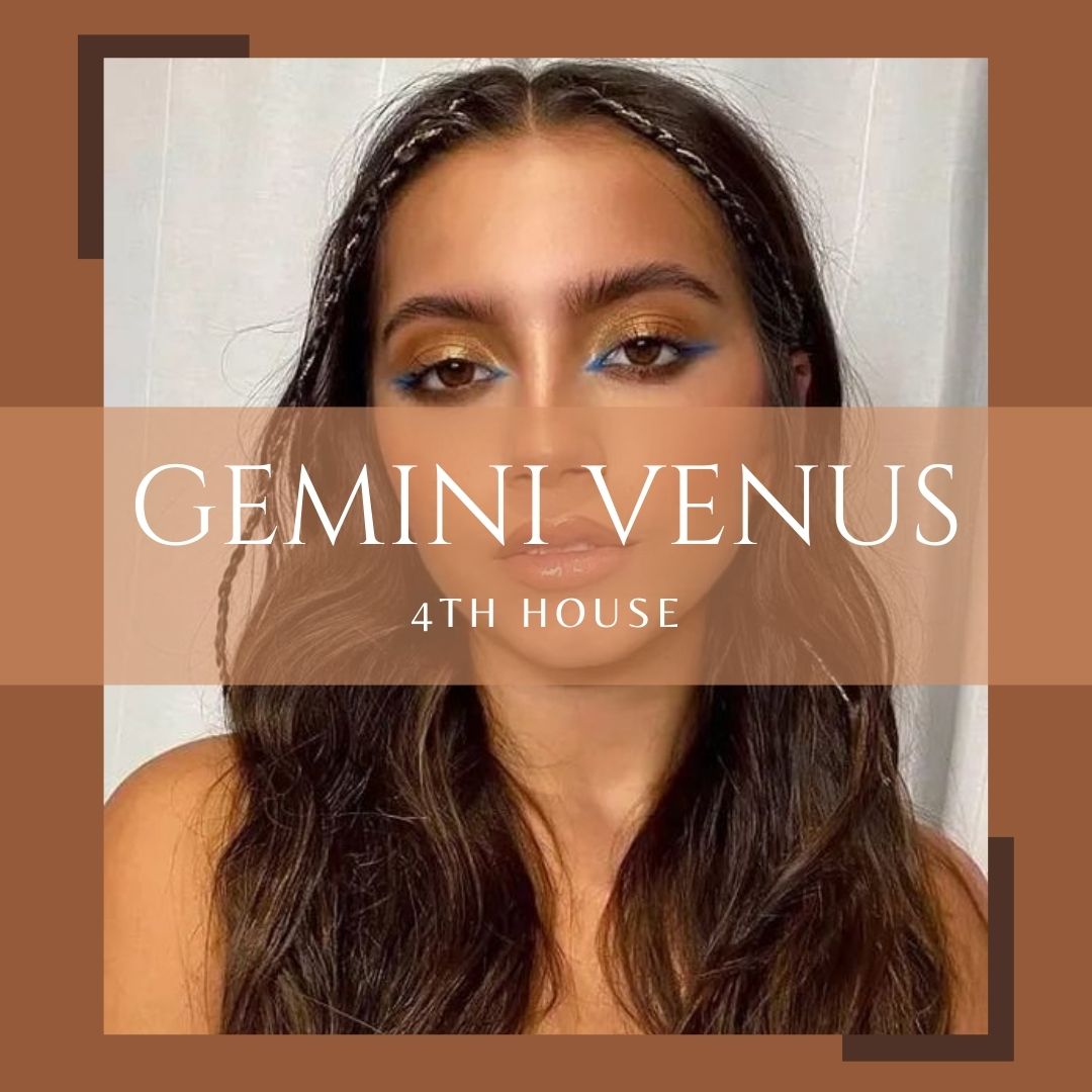 Gemini Venus in the 4th House