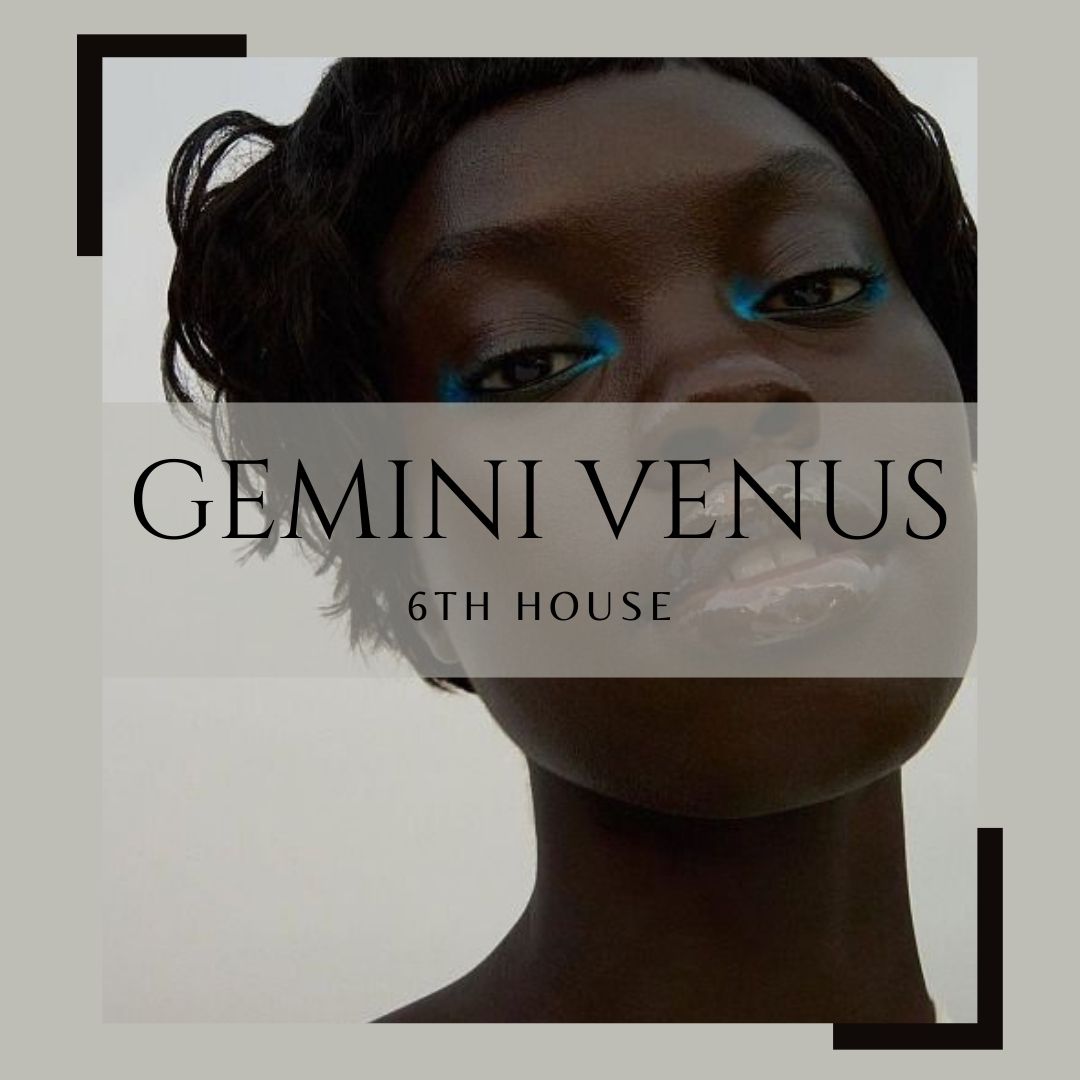 Gemini Venus in the 6h House