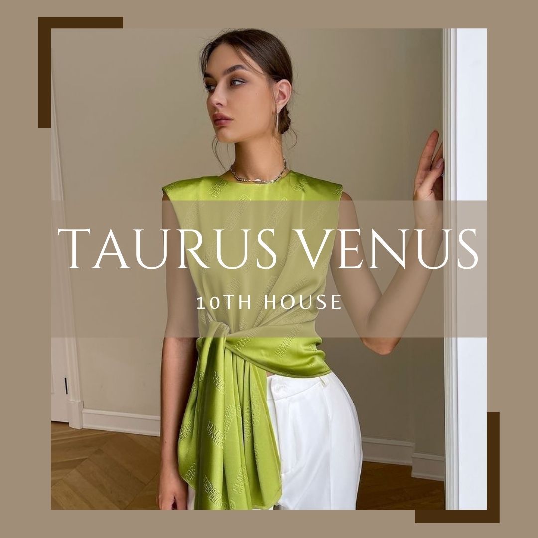 Taurus Venus in the 10th House