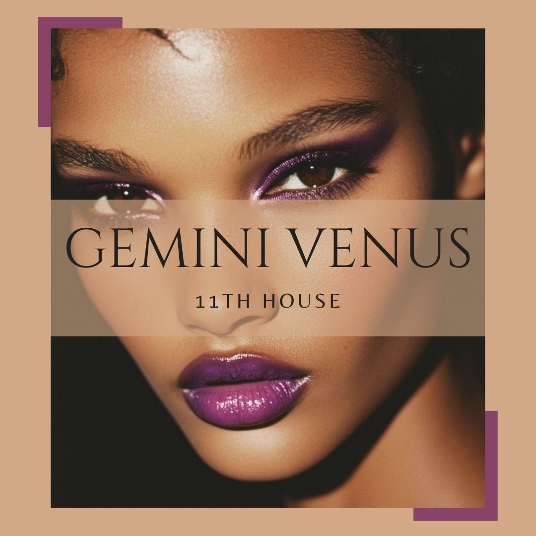 Gemini Venus in the 11th House