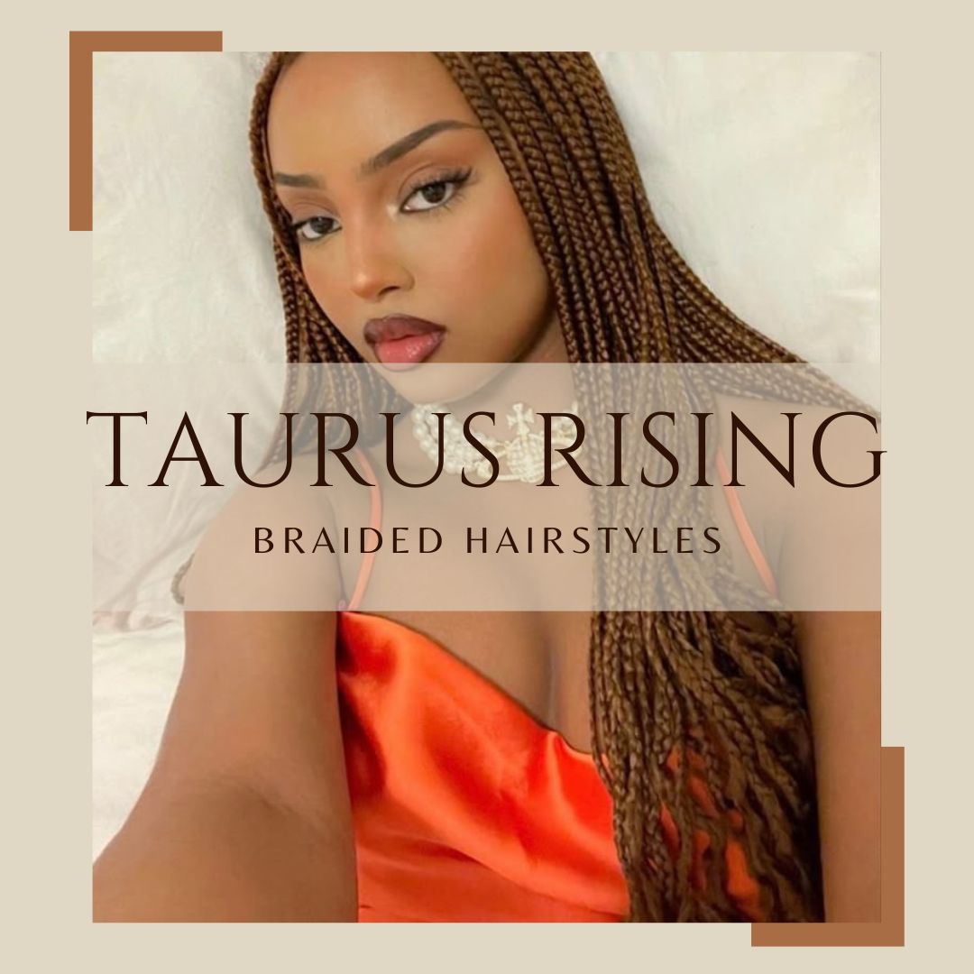 Click to Discover 10 Braided Hairstyles Ideas for Taurus Rising