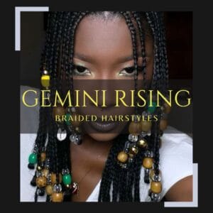 Click to Discover 10 Braided Hairstyles Ideas for Gemini Rising