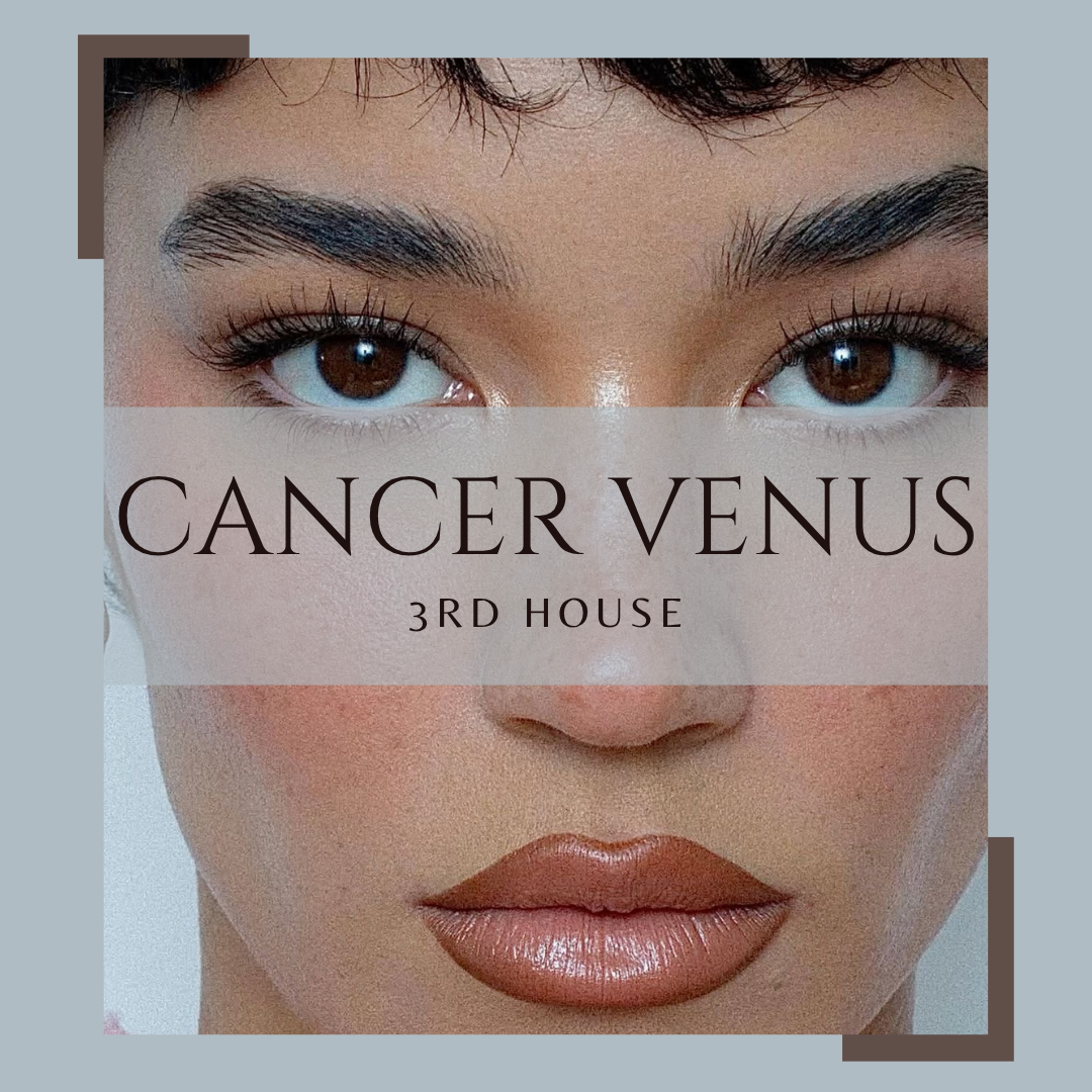 Cancer Venus in the 3rd House