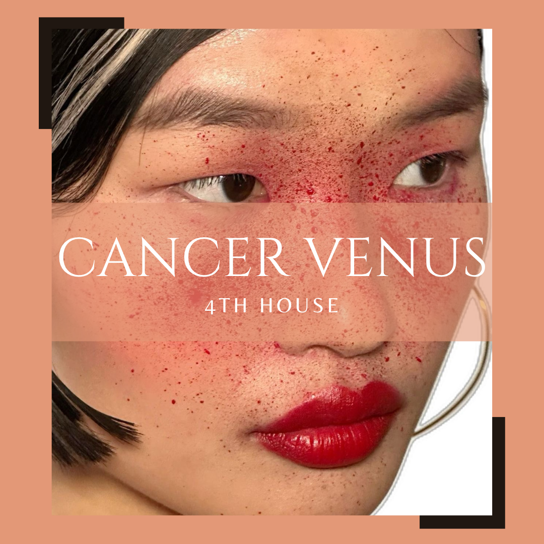 Cancer Venus in the 4th House