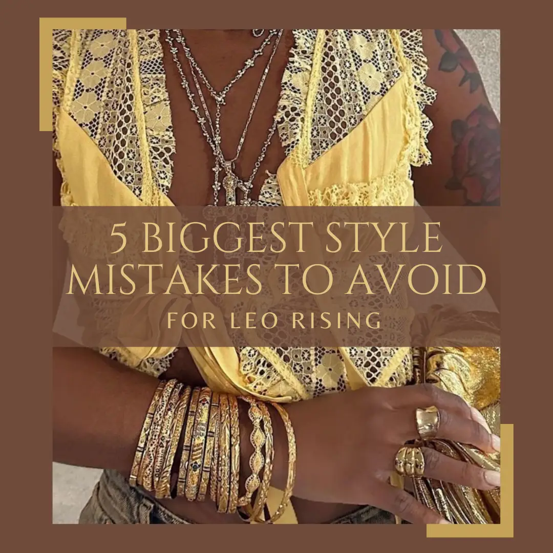 Learn More about the 5 Biggesy Style you should Avoid as a Leo Rising