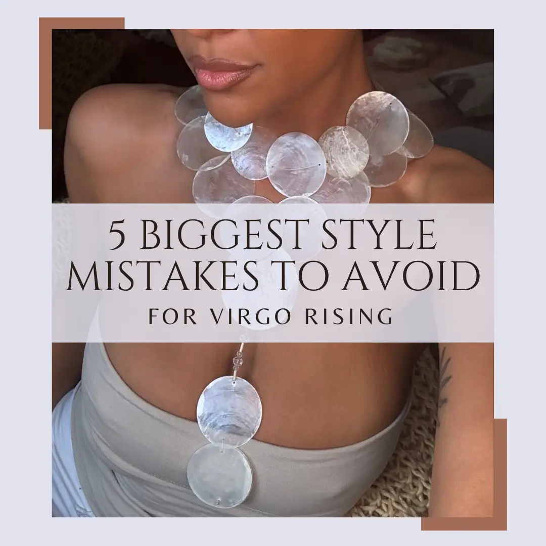 Learn More about the 5 Biggesy Style you should Avoid as a Virgo Rising