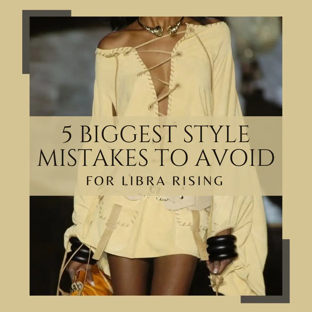 Learn More about the 5 Biggesy Style you should Avoid as a Libra Rising